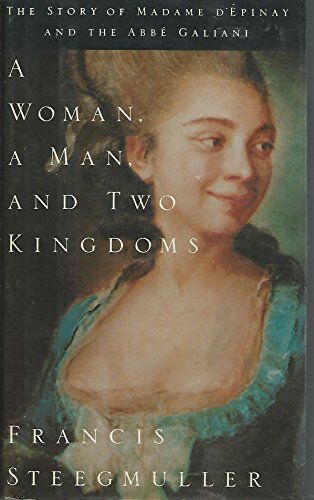 Francis Steegmuller A Woman Mannd Two Kingdoms: The Story Of Madame D'Epinay And The Abbe Galiani