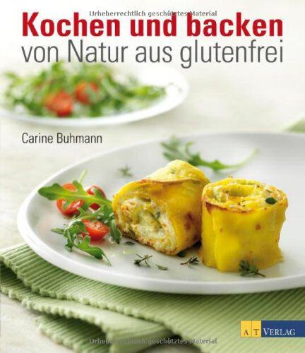 Carine Buhmann Kochen Und Backen - Von Natur Aus Glutenfrei