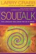 Larry Crabb Soul Talk: The Language God Longs For Us To Speak