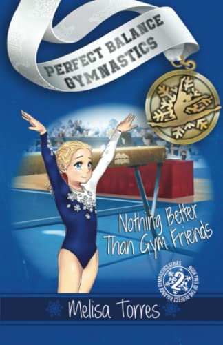 Melisa Torres Nothing Better Than Gym Friends (Perfect Balance Gymnastics Series, Band 2)