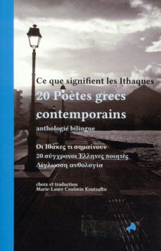 Collectif Ce Que Signifient Les Ithaques; 20 Poètes Grecs Contemporains