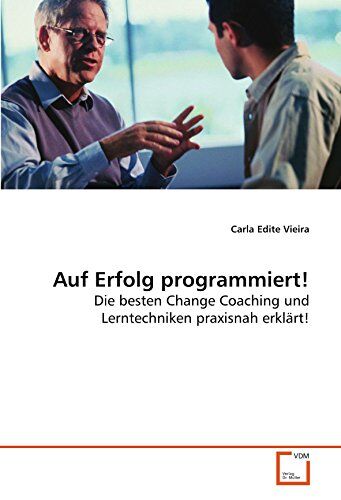 Vieira, Carla Edite Auf Erfolg Programmiert!: Die en Change Coaching Und Lerntechniken Praxisnah Erklärt!