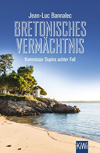 Jean-Luc Bannalec Bretonisches Vermächtnis: Kommissar Dupins Achter Fall (Kommissar Dupin Ermittelt, Band 8)