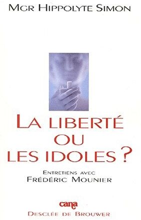 Hippolyte Simon La Liberté Ou Les Idoles ? Entretiens Avec Frédéric Mounier