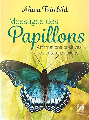 Alana Fairchild Oracle Messages Des Papillons - Affirmations Positives Des Créatures Ailées