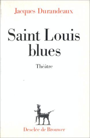 Jacques Durandeaux Saint Louis Blues (Essai/ Roman Religieux)