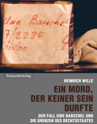 Heinrich Wille Ein Mord, Der Keiner Sein Durfte: Der Fall Uwe Barschel Und Die Grenzen Des Rechtsstaates