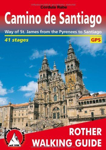 Cordula Rabe Camino De Santiago: Way Of St. James From The Pyrenees To Santiago. 41 Stages. With Gps-Tracks (Rother Walking Guide)