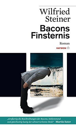 Wilfried Steiner Bacons Finsternis: Roman (Haymon Taschenbuch)