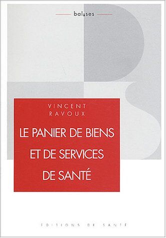 Vincent Ravoux Le Panier De Biens Et De Services De Santé: Une Approche Managériale Pour La France