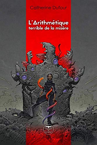 Catherine Dufour L'Arithmétique Terrible De La Misère (Roman)