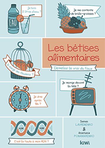 Les Bêtises Alimentaires : Démêlez Le Vrai Du Faux