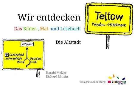 Harald Melzer Wir Entdecken Teltow: Die Altstadt - Das Bilder-, Mal- Und Lesebuch