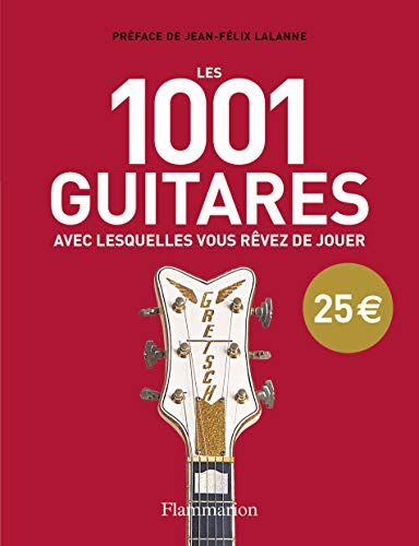 Terry Burrows Les 1001 Guitares Avec Lesquelles Vous Rêvez De Jouer