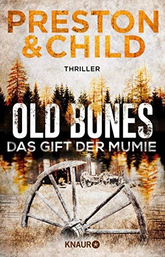 Douglas Preston Old Bones - Das Gift Der Mumie: Thriller (Ein Fall Für Nora Kelly Und Corrie Swanson, Band 2)