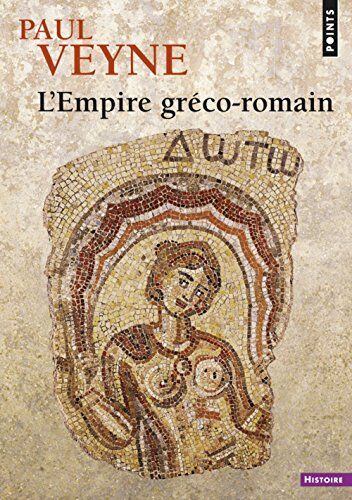 Paul Veyne L'Empire Gréco-Romain