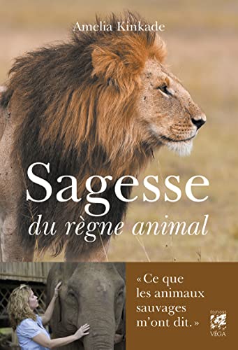 Amelia Kinkade Sagesse Du Règne Animal - Ce Que Les Animaux Sauvages M'Ont Dit