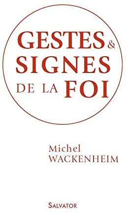 Michel Wackenheim Gestes Et Signes De La Foi