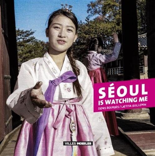 Denis Bourges Seoul Is Watching Me