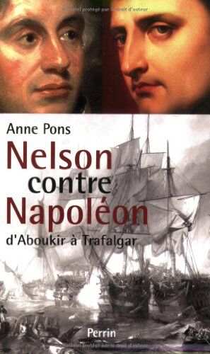 Anne Pons Nelson Contre Napoléon : D'Aboukir À Trafalgar