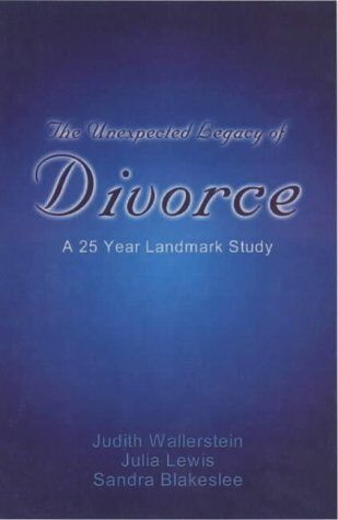 Wallerstein, Judith S. The Unexpected Legacy Of Divorce: A 25 Year Landmark Study