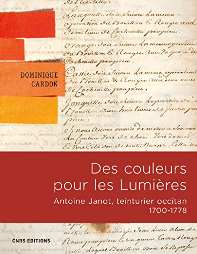 Des Couleurs Pour Les Lumières : Antoine Janot, Teinturier Occitan (1700-1778)