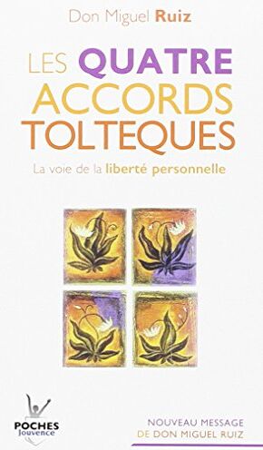 Miguel Ruiz Les Quatre Accords Toltèques : La Voie De La Liberté Personnelle