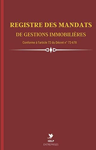 Help Entreprises Registre Des Mandats De Gestions Immobilières: Livre Immobilier Conforme À L'Article 72 Du Décret N° 72-678 - Format A4 - 100 Pages