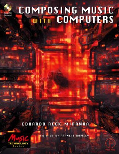 Eduardo Miranda Composing Music With Computers. (Music Technology Series)