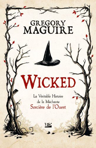 Gregory Maguire Wicked : La Véritable Histoire De La Méchante Sorcière De L'Ouest