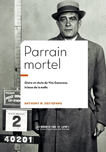 DeStefano, Anthony M. Parrain Mortel: Gloire Et Chute De Vito Genovese, Le Boss De La Mafia