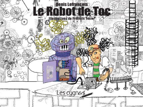Denis Lefrancois Le Robot De Toc