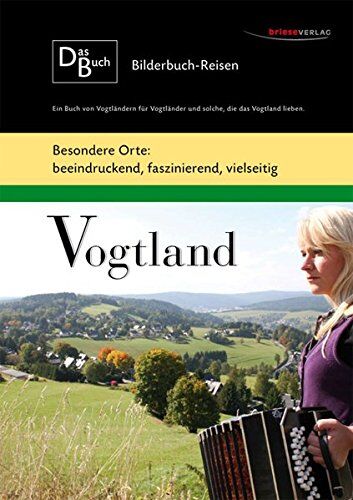 Hartmut Briese Das Buch Vogtland: Bilderbuch-Reisen. Besondere Orte: Beeindruckend, Faszinierend, Vielseitig