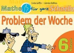 Linda Griffin Mathe Für Ganz Schnelle. Klasse 6. Problem Der Woche. (Lernmaterialien)