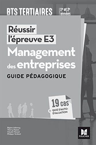 Réussir L'Épreuve E3 - Management Des Entreprises - Bts 1re Et 2e Années - Guide Pédagogique (Fou.Bts.Mg.Prof)