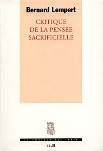 Bernard Lempert Critique De La Pensee Sacrificielle (Coul.Idees)