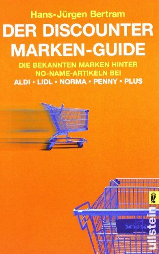 Hans-Jürgen Bertram Der Discounter Marken-Guide: Die Bekannten Marken Hinter No-Name-Artikeln Bei Aldi, Lidl, Norma, Penny, Plus