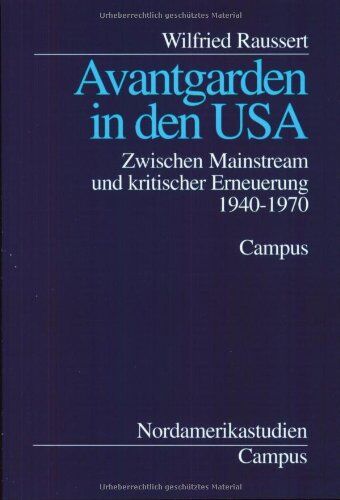 Wilfried Raussert Avantgarden In Den Usa: Zwischen Mainstream Und Kritischer Erneuerung 1940-1970 (Nordamerikastudien)