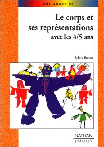 Sylvie Breton Le Corps Et Ses Représentations Avec Les 4-5 Ans