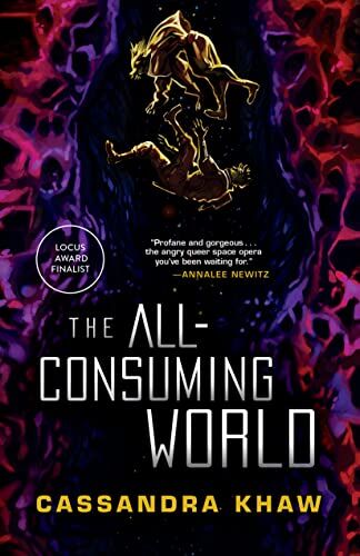 Cassandra Khaw The All-Consuming World