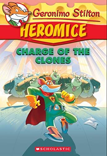Geronimo Stilton Heromice #8: Charge Of The Clones
