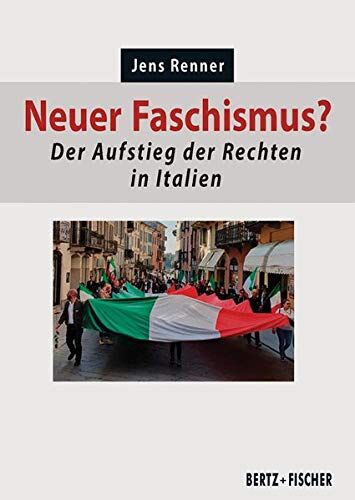 Jens Renner Neuer Faschismus?: Der Aufstieg Der Rechten In Italien (Politik Aktuell)