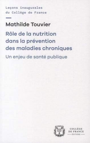 Mathilde Touvier Role De La Nutrition Dans La Prevention Des Maladies: Un Enjeu De Santé Publique