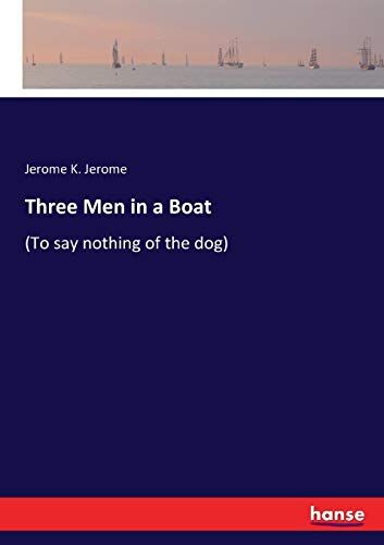 Jerome, Jerome K. Jerome Three Men In A Boat: To Say Nothing Of The Dog