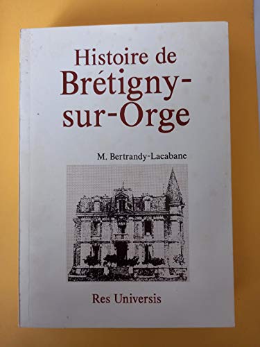 -lacabane Bertrandy Bretigny-Sur-Orge, Marolles-En-Hurepoix, St-Michel-Sur-Orge. Essais Et Notices Pour Srvir Le Departe