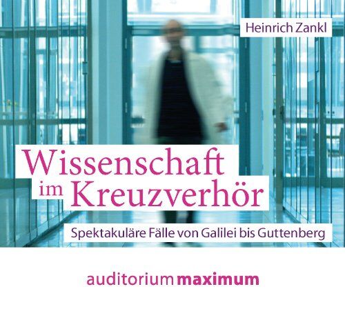 Heinrich Zankl Wissenschaft Im Kreuzverhör: Spektakuläre Fälle Von Galilei Bis Guttenberg