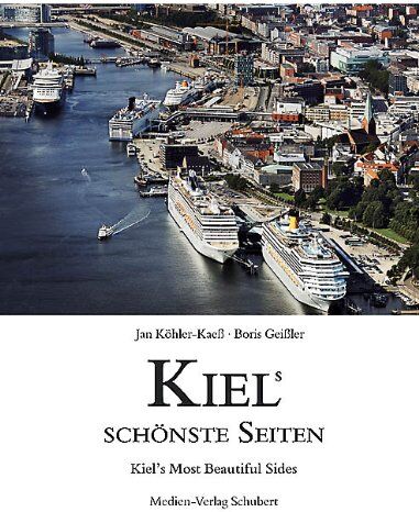 Boris Geißler Kiels Schönste Seiten: Kiel'S Most Beautiful Sides