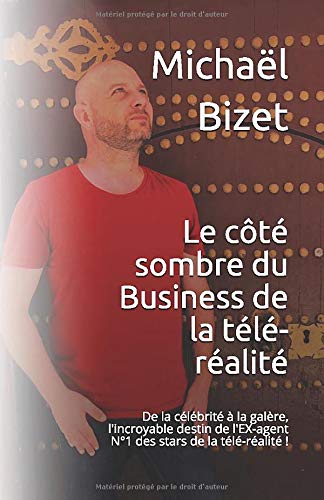 Michaël Bizet Le Côté Sombre Du Business De La Télé-Réalité