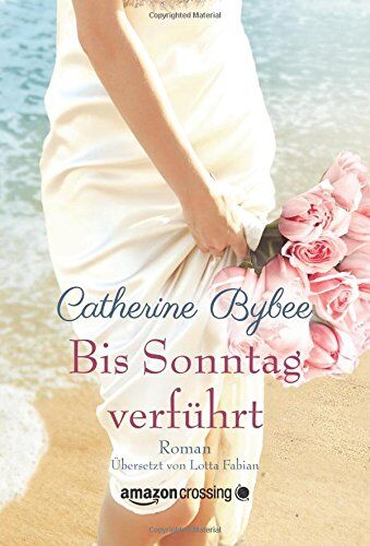 Catherine Bybee Bis Sonntag Verführt (Aus Der Reihe: Eine Braut Für Jeden Tag)