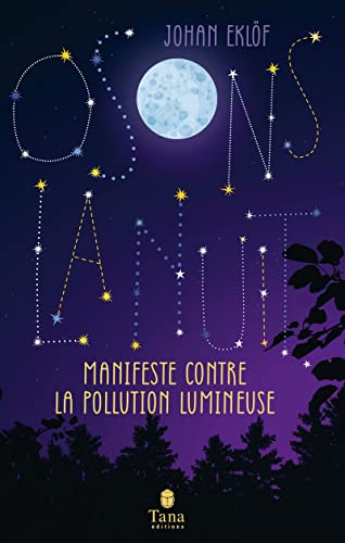 Johan Eklöf Osons La Nuit - Manifeste Contre La Pollution Lumineuse